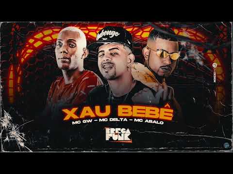 MC DELTA, MC ABALO E MC GW - XAU BEBÊ