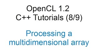 [OpenCL 1.2 C++ Tutorials 8/9] - Processing a multidimensional array