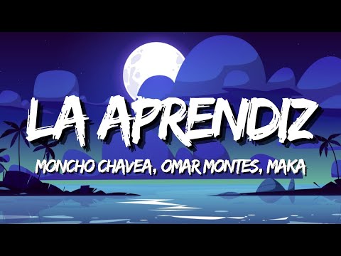 Moncho Chavea, Omar Montes, Maka - La Aprendiz (Letra)