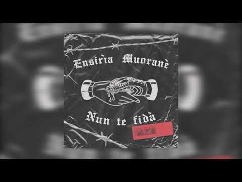 Ensirìa, Muoranè - Nun te fidà (Audio)
