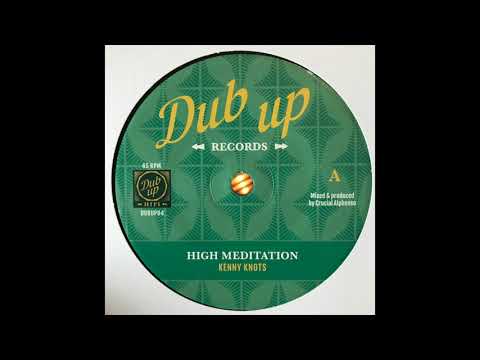 High Meditation - Kenny Knots - Dub Up Records DUBUP04