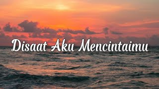 Download lagu LIRIK LAGU DISAAT AKU MENCINTAIMU - DADALI (Aku inginkan dirimu datang dan temui aku) Cover IvanSany mp3