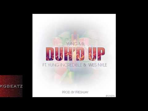 Yung Mil ft. Yung Incredible, Wes Nyle - Duh'd Up [New 2014]