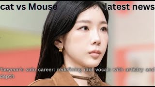 Cat vs.Mouse Show: Taeyeon’s Solo Career Is Changing K-Pop Forever!