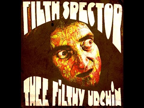 Filth Spector - Thee Filthy Urchin