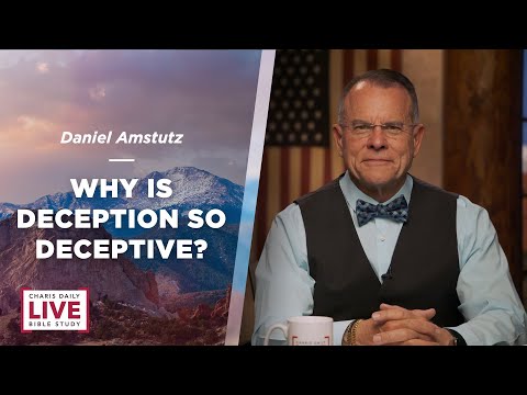 Why Is Deception so Deceptive? - Daniel Amstutz - CDLBS for May 30, 2023