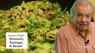 A New Way To Cook Mouthwatering Brussel Sprouts & Sausage | Jacques Pépin Cooking at Home  | KQED