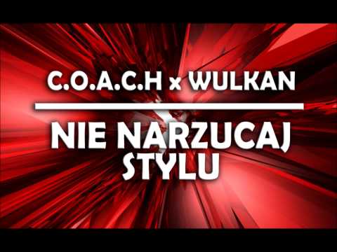 C.O.A.C.H - NIE NARZUCAJ STYLU ft. WULKAN