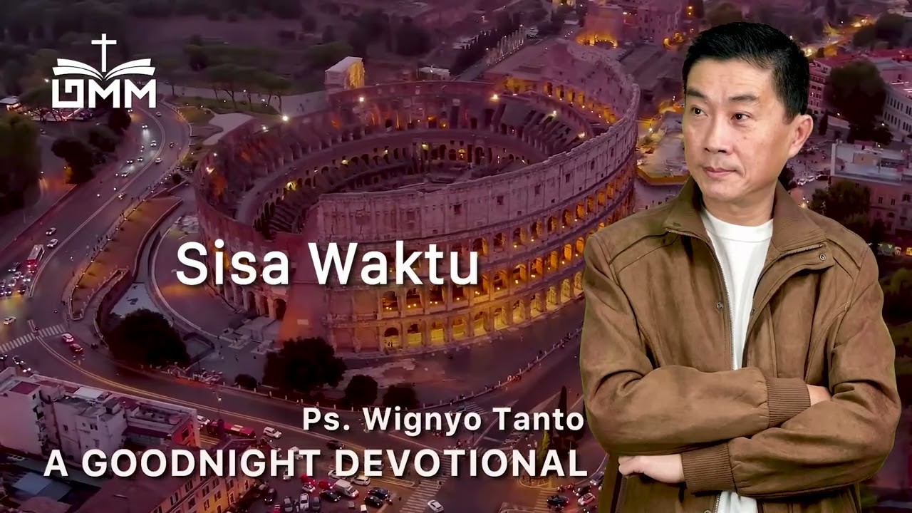 a Good Night Devotional | Sisa Waktu | Ps. Wignyo Tanto