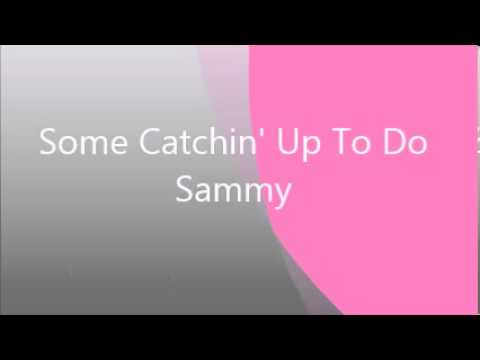 Sammy - Some Catchin' Up To Do