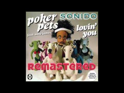 Poker Pets feat. Nate James - Lovin' You (Sonido Remastered)
