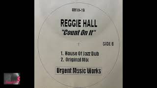 Reggie Hall - Count On It (House Of Jazz Dub)