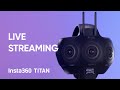 Insta360 Titan Tutorial – Live Streaming