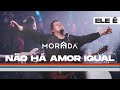 NÃO HÁ AMOR IGUAL | MORADA (CLIPE OFICIAL) NÃO HÁ AMOR IGUAL | MORADA (CLIPE OFICIAL)
