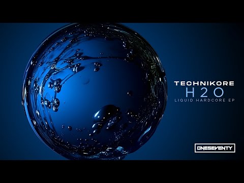 Technikore - H2O (Liquid Hardcore EP) [OneSeventy]