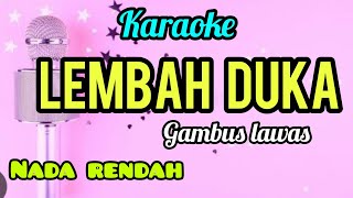 Download lagu karaoke LEMBAH DUKA nada wanita mp3