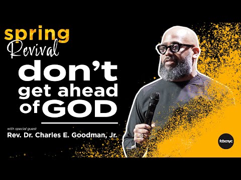 Don't Get Ahead Of God | Reverend Dr. Charles E Goodman Jr | FCBC