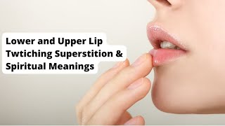 Lower and Upper Lip Twtiching Superstition & Spiritual Meanings