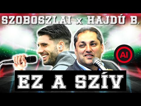 SZOBOSZLAI x HAJDÚ B. - EZ A SZÍV [EB 2024 - AI VOICES]