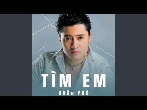 Tìm em - Xuân Phú