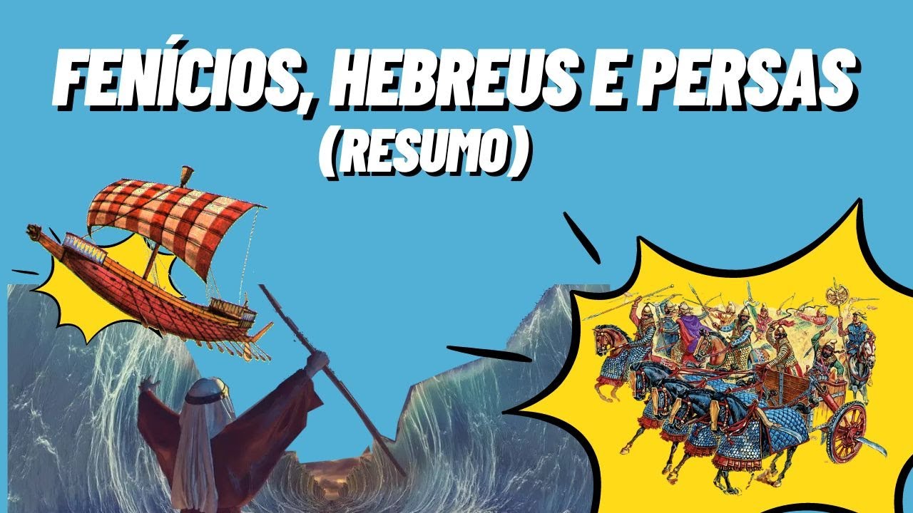 Fenícios, Hebreus e Persas (Resumo) - 1º ANO, Ensino Médio (Você já viu a descrição?)
