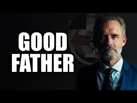 The Essence of Being a Good Father - Jordan Peterson