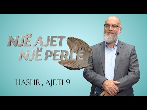 NJË AJET, NJË PERLË (HASHR, AJETI 9) - Hoxhë Ekrem Avdiu