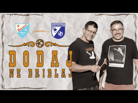 Dodaj, ne driblaj #16 - FK ŠUMADIJA vs FK SEMEDRAŽ