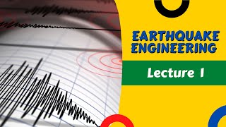 Earthquake Engineering - Lecture 1