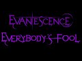 Evanescence - Everybody's Fool Lyrics (Fallen)