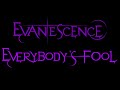 Evanescence - Everybody's Fool Lyrics (Fallen)