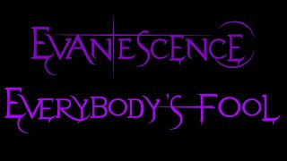 Evanescence - Everybody&#39;s Fool Lyrics (Fallen)