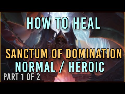 How to Heal: Sanctum of Domination [Normal/Heroic Part 1 of 2]