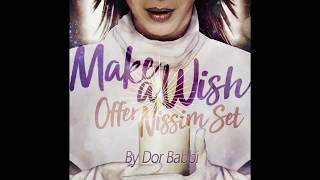 Offer Nissim - Make A Wish - Set By Dor Babbi