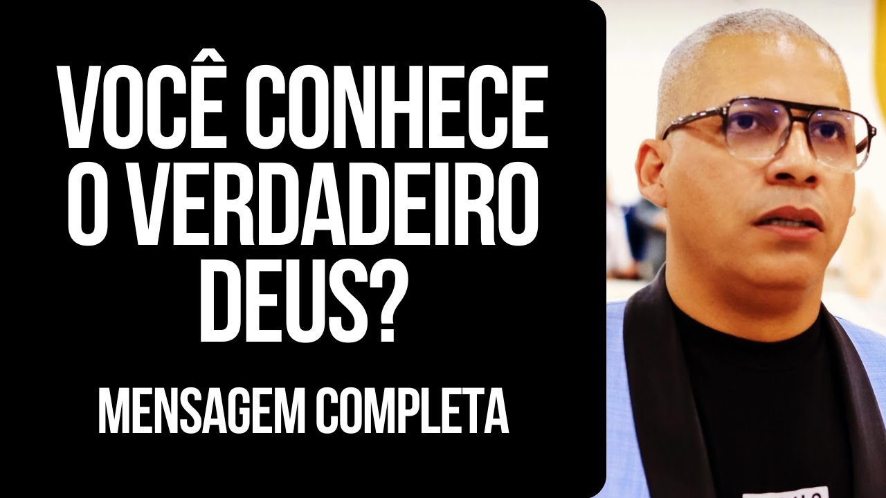 Pr Junior Trovão - VOCÊ CONHECE O VERDADEIRO DEUS? - Mensagem Completa