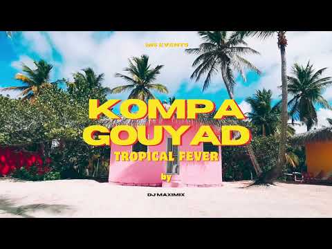 Dj Maximix Official - Kompa Gouyad Tropical Fever // Mix 2025