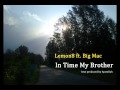 Lemon8 ft. Big Mac- In Time My Brother (produced by Ayatollah)