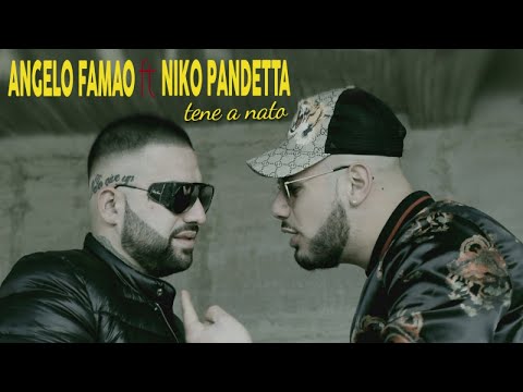Angelo Famao Ft. Niko Pandetta - Tene A Nato (Video Ufficiale 2018)