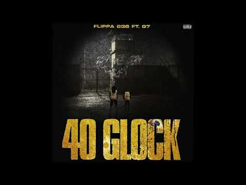 Flippa Ft. G7 - 40 Glock