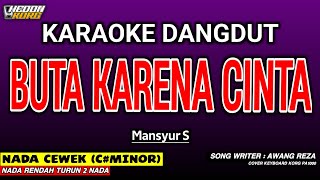 Download lagu BUTA KARENA CINTA KARAOKE DANGDUT - MANSYUR S mp3 Download lagu BUTA KARENA CINTA KARAOKE DANGDUT - MANSYUR S mp3