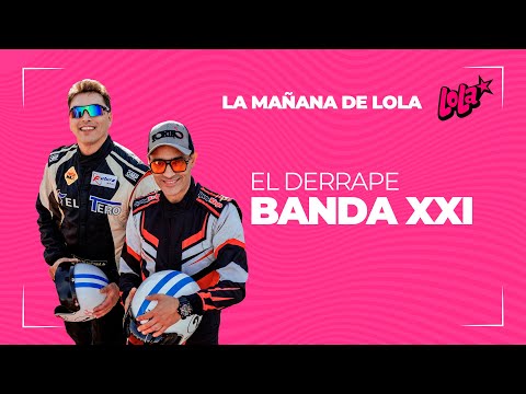 “En el Derrape” con Banda XXI | La Mañana de Lola – Lola FM