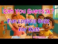 Can You Guess It Fun Logical Quiz For Kids 4K