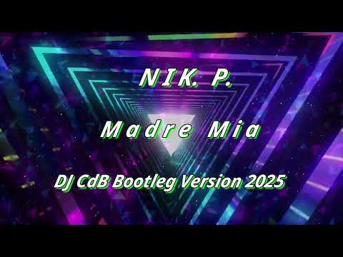 Nik. P. - Madre Mia (DJ CdB Bootleg Version 2025)