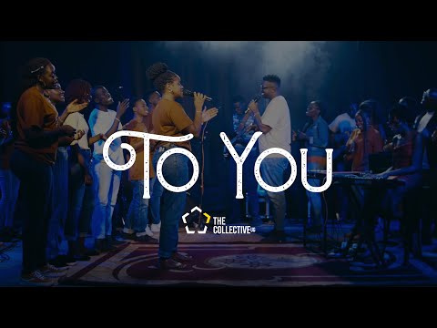 To You (Official Music Video) | The Collective UG