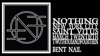 Nothing - Bent Nail  (Saint Vitus 2014)