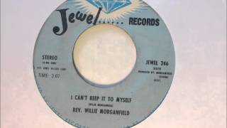 Rev. Willie Morganfield - I Can't Keep It To Myself
