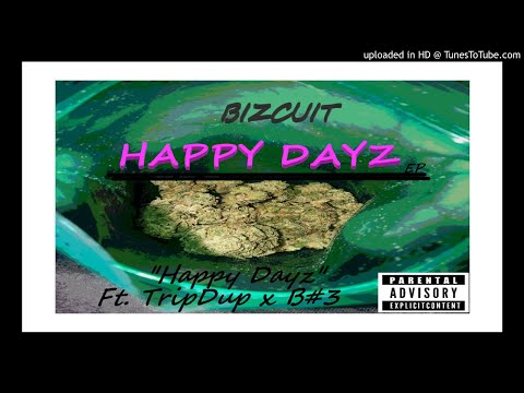 BIZCUIT - Happy Dayz Ft. TripDup & B#3 (Official Audio)