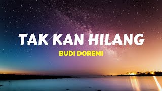 Download lagu (1 Jam) Budi Doremi - Tak Kan Hilang  | Lirik | 1 Hour Loop mp3