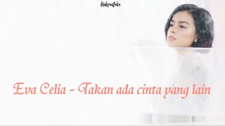 Download lagu Eva Celia - Takkan Ada Cinta yang Lain Lirik mp3 Download lagu Eva Celia - Takkan Ada Cinta yang Lain Lirik mp3