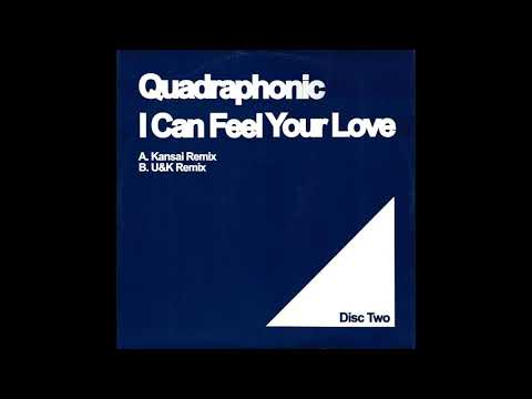 Quadraphonic - l Can Feel Your Love (U&K Remix) [2003]